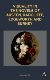 Visuality In The Novels Of Austen, Radcliffe, Edgeworth And Burney