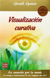 Visualización Curativa. La Curacion Por La Mente