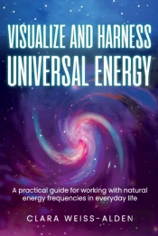 Visualize And Harness Universal Energy: