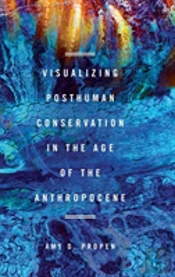 Visualizing Posthuman Conservation In The Age Of The Anthropocene