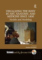 Visualizing The Body In Art, Anatomy, And Medicine Since 1800