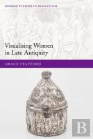 Visualizing Women In Late Antiquity