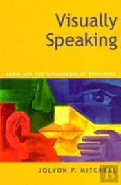 Visually Speaking: Radio And The Renaissance Of Preaching