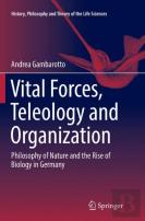 Vital Forces, Teleology And Organization