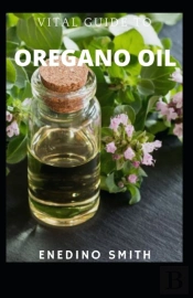 Vital Guide To Oregano Oil