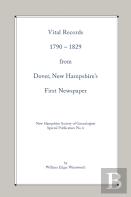 Vital Records 1790-1829 From Dover, New Hampshire'S First Newspaper