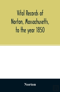 Bertrand.pt - Vital Records Of Norton, Massachusetts, To The Year 1850