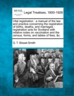 Bertrand.pt - Vital Registration : A Manual Of The Law And Practice Concerning The Registration Of Births, Deaths, And Marriages : Registration Acts For Scotland Wi