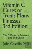 Vitamin C Cures Or Treats Many Illnesses