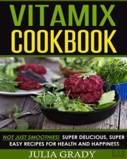 Bertrand.pt - Vitamix Cookbook: Not Just Smoothies! Su