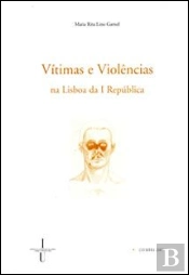 Vítimas e Violências na Lisboa da I República