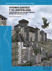 Vitoria-Gasteiz Y Su Hinterland. Evolución De Un Sistema Urbano Entre Los Siglos Xi Y Xv