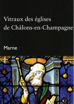Bertrand.pt - Vitraux Des Eglises De Chalons-En-Champagne (Marne) - Coll. Itineraires Du Patrimoine N  303