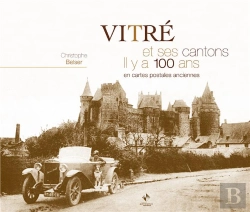 Bertrand.pt - Vitré Et Ses Cantons Il Y A 100 Ans En Cartes Postales Anciennes