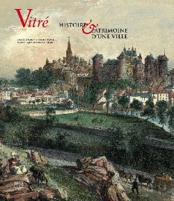 Bertrand.pt - Vitré ; Histoire Et Patrimoine D'Une Ville
