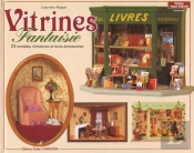 Vitrines Fantaisies : 23 Modeles Miniatures Et Leurs Accessoires