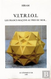 V.I.T.R.I.O.L : Les Francs-Maçons Au Pied Du Mur...