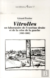Vitrolles : Un Laboratoire De L'Extreme-Droite Et De La Crise De La Gauche (1983-2002)
