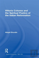 Vittoria Colonna And The Spiritual Poetics Of The Italian Reformation