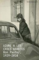 Viure A Les Cases Barates. Bon Pastor, 1929-2010.
