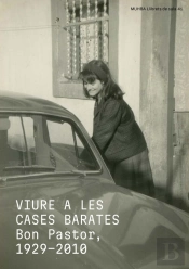 Viure A Les Cases Barates. Bon Pastor, 1929-2010.