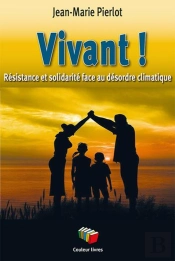 Vivant ! Résistance Et Solidarité Face Au Désordre Mondial