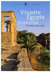 Vivante Egypte ; Des Pyramides À Philae