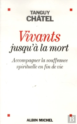 Bertrand.pt - Vivants Jusqu'A La Mort - Accompagner La Souffrance Spirituelle En Fin De Vie