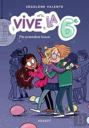 Vive La 6e ! Tome 1 : Ma Première Boum