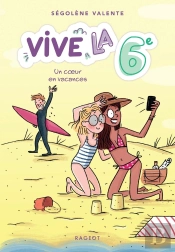 Vive La 6e ! Tome 4 : Un Coeur En Vacances