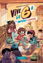 Vive La 6e ! : Vive La 6e Pour Antoine Et Ses Copains