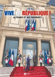 Vive La République : La France Et Ses Présidents