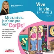 Vive La Vie En Famille Tome 4  ; Miroir Miroir... Je N Aime Pas Mon Corps
