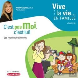 Bertrand.pt - Vive La Vie... En Famille Tome 5 ; C'Est Pas Moi, C'Est Lui ! Les Relations Fraternelles Et Les Défis Particuliers Aux Enfants Uniques