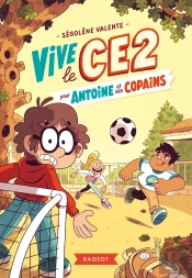 Vive Le Ce2 ! : Pour Antoine Et Ses Copains