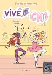 Vive Le Cm1 ! Tome 2 : Atelier Danse