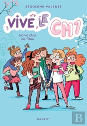 Vive Le Cm1 ! Tome 3 : Notre Club De Filles