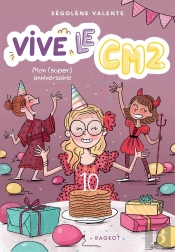 Vive Le Cm2 ! Tome 1 : Mon (Super) Anniversaire