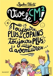 Vive Le Cm2 ! : Toujours Plus De Copains, Toujours Plus D'Aventures...