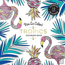 Bertrand.pt - Vive Le Color! Tropics: Adult Coloring Book