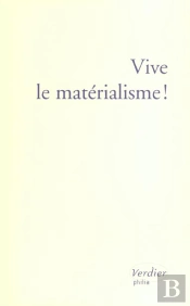 Vive Le Matérialisme !