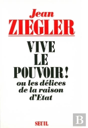 Vive Le Pouvoir ! Ou Les Delices De La Raison D'Etat