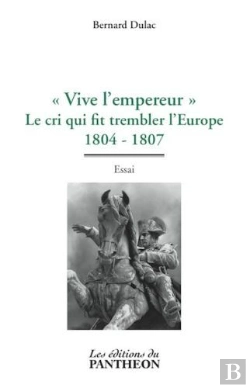Bertrand.pt - Vive L'Empereur Le Cri Qui Fit Trembler L'Europe 1804-1807