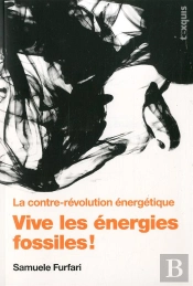 Vive Les Énergies Fossiles ! La Contre-Révolution Énergétique