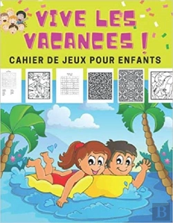 Bertrand.pt - Vive Les Vacances ! Cahier De Jeux Pour Enfants - Mots Meles  Coloriages  Labyrinthes  Sudoku