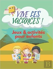 Vive Les Vacances ! Jeux & Activites Pour Enfants - Labyrinthes  Coloriages  Sodoku & Mots Meles