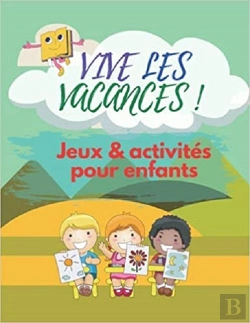 Bertrand.pt - Vive Les Vacances ! Jeux & Activites Pour Enfants - Labyrinthes  Coloriages  Sodoku & Mots Meles