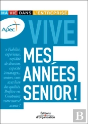Vive Mes Années Senior ! : Ma Vie Dans L'Entreprise