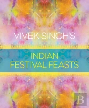 Vivek Singh'S Indian Festival Feasts