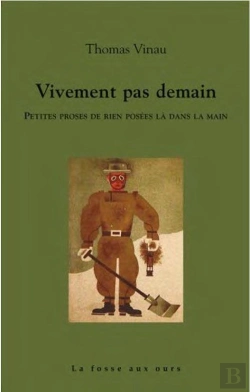Bertrand.pt - Vivement Pas Demain : Petites Proses De Rien Posées La Dans La Main
